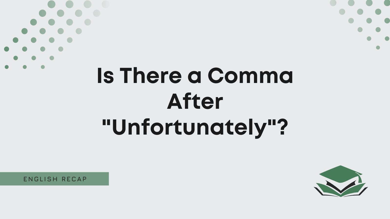 is-there-a-comma-after-unfortunately-english-recap