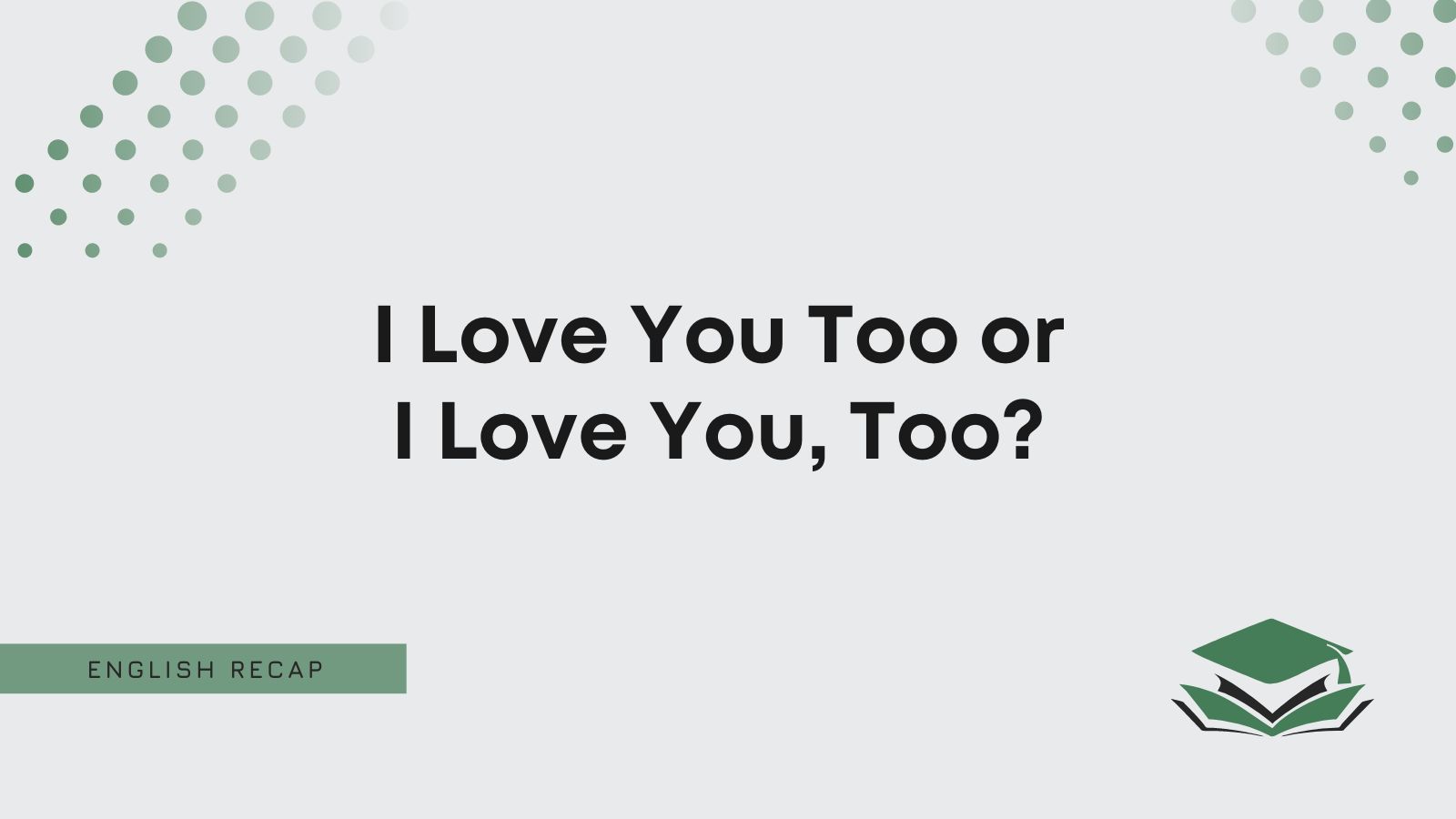 I Love You Too or I Love You, Too? (Comma Rules) - English Recap