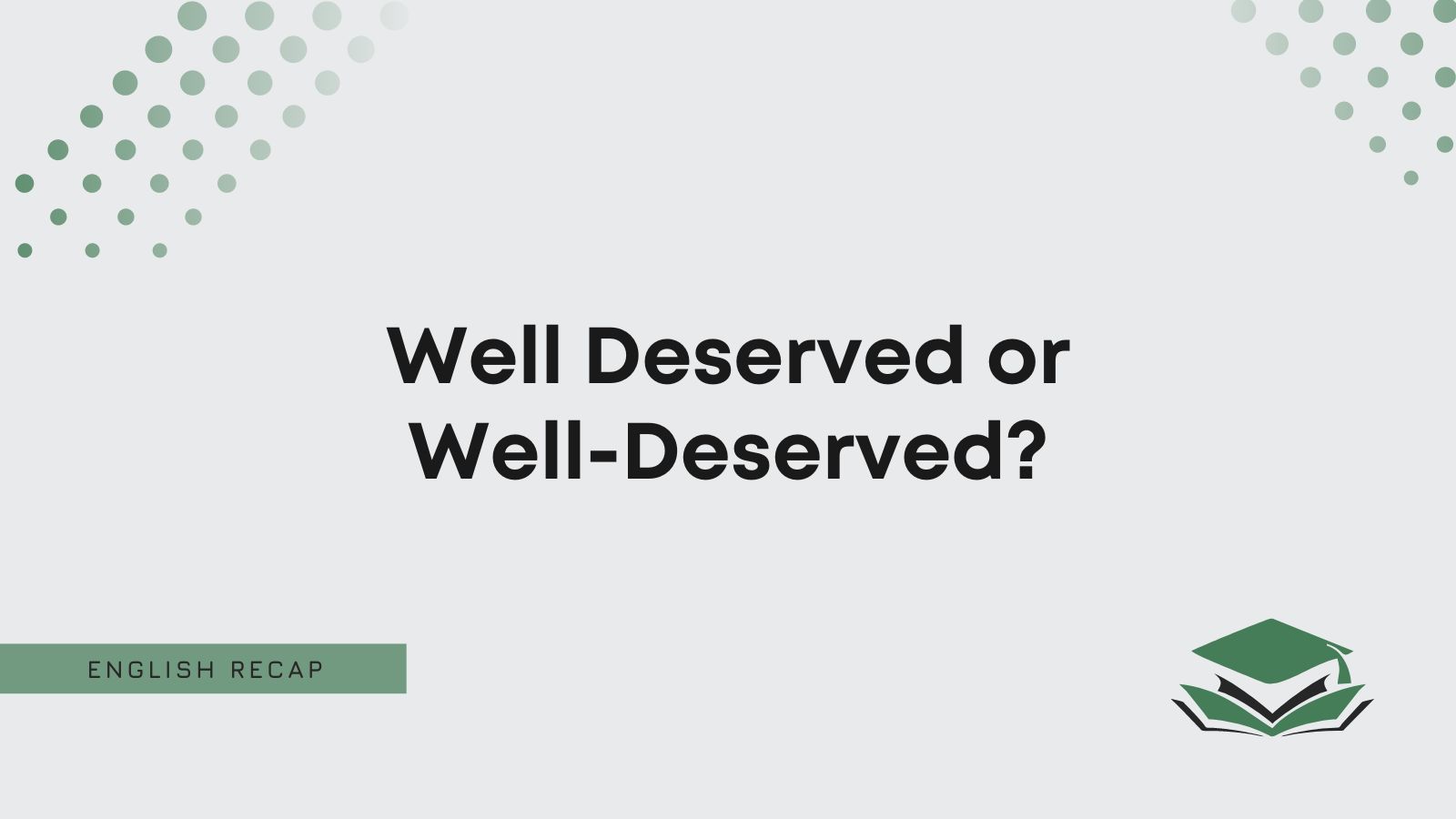 What Does Well Deserved Person Mean