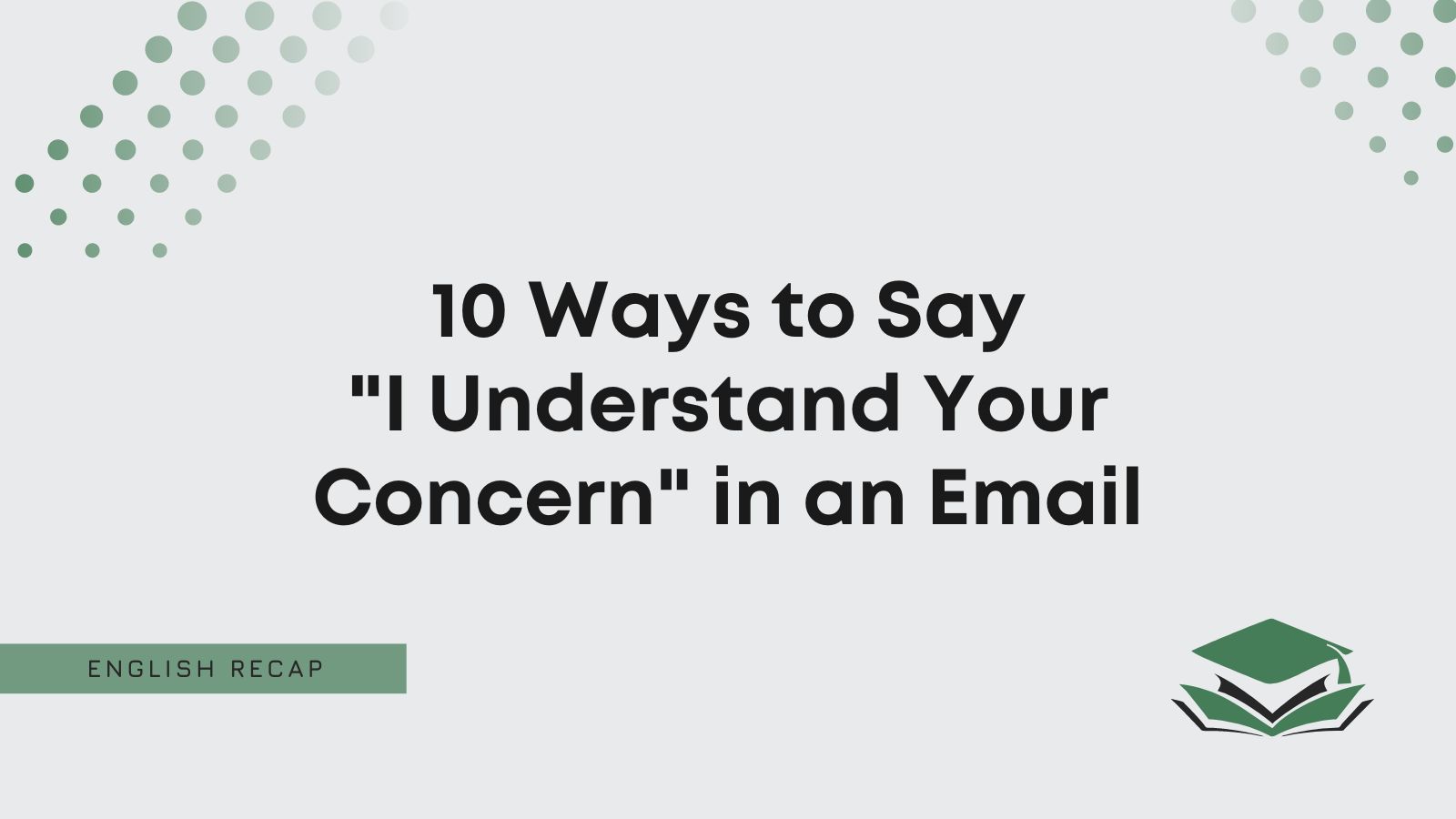 10-ways-to-say-i-understand-your-concern-in-an-email-english-recap