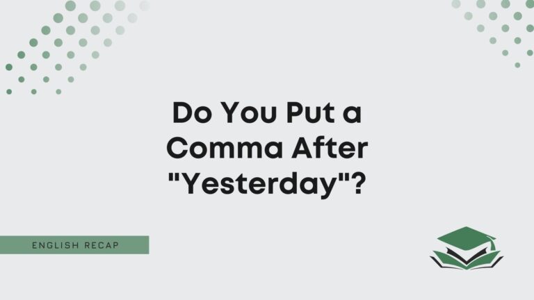 do-you-put-a-comma-after-yesterday-english-recap