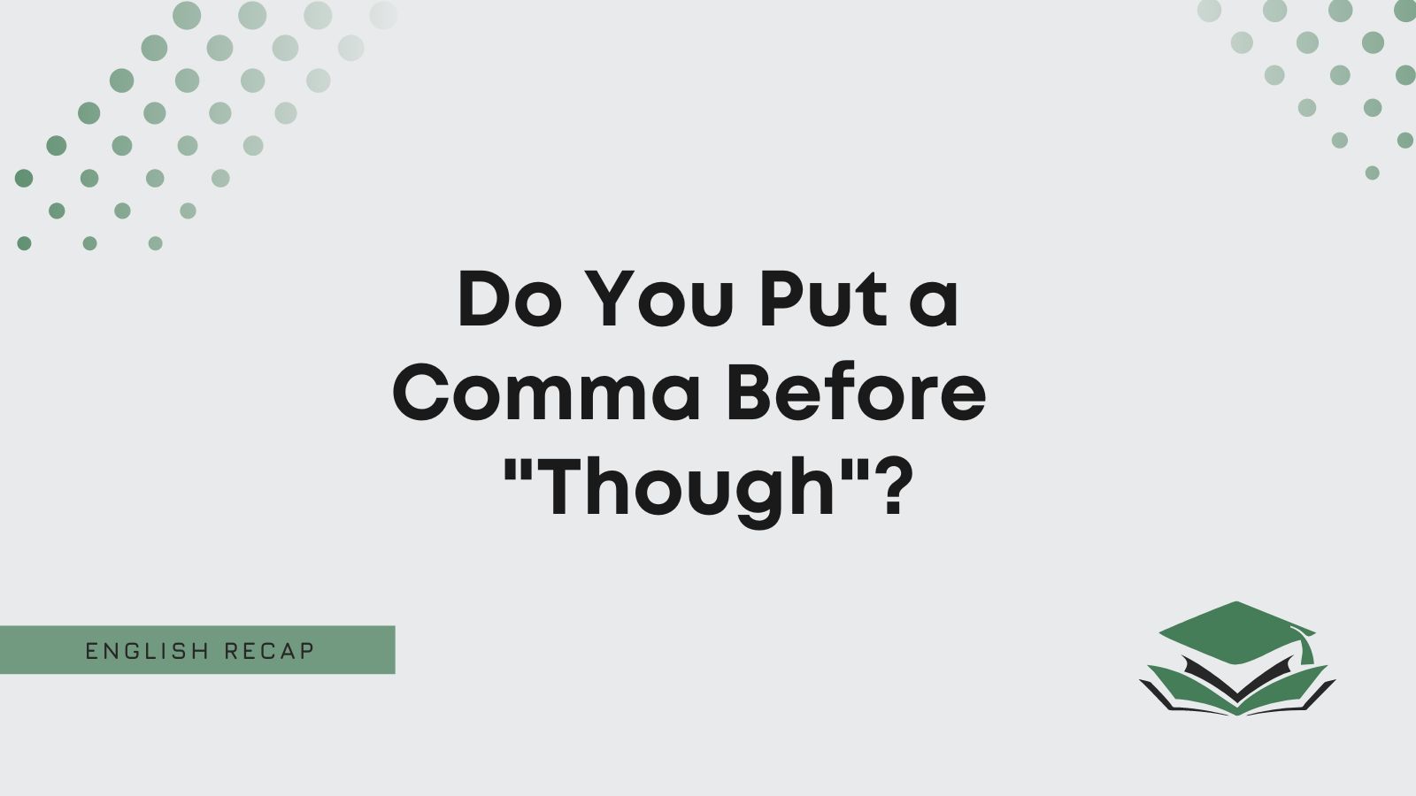  Do You Put A Comma Before Though English Recap