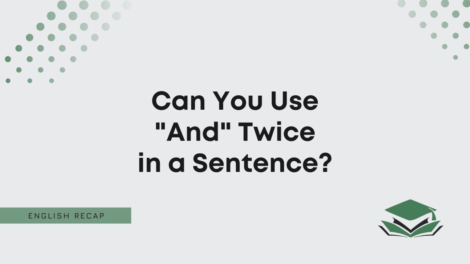 Can You Use "And" Twice in a Sentence? English Recap