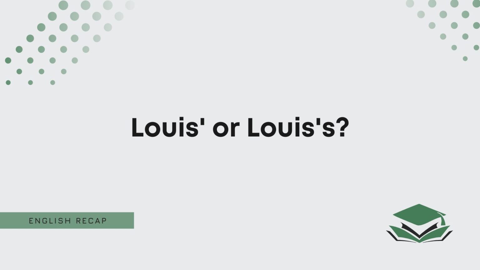 Louis' or Louis's? English Recap
