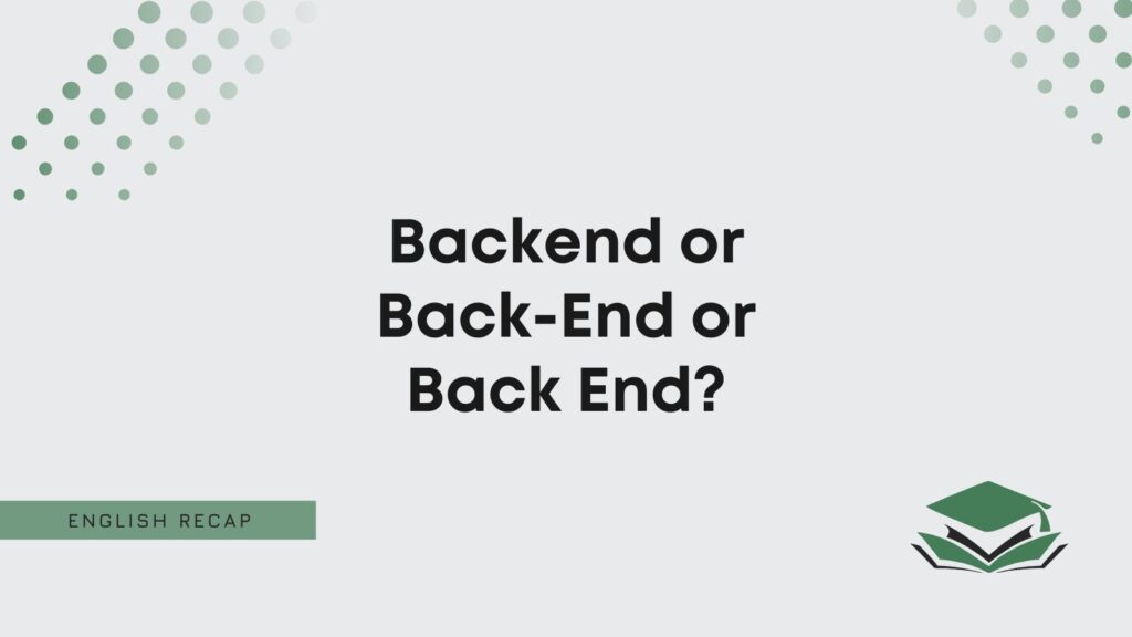 backend-or-back-end-or-back-end-english-recap