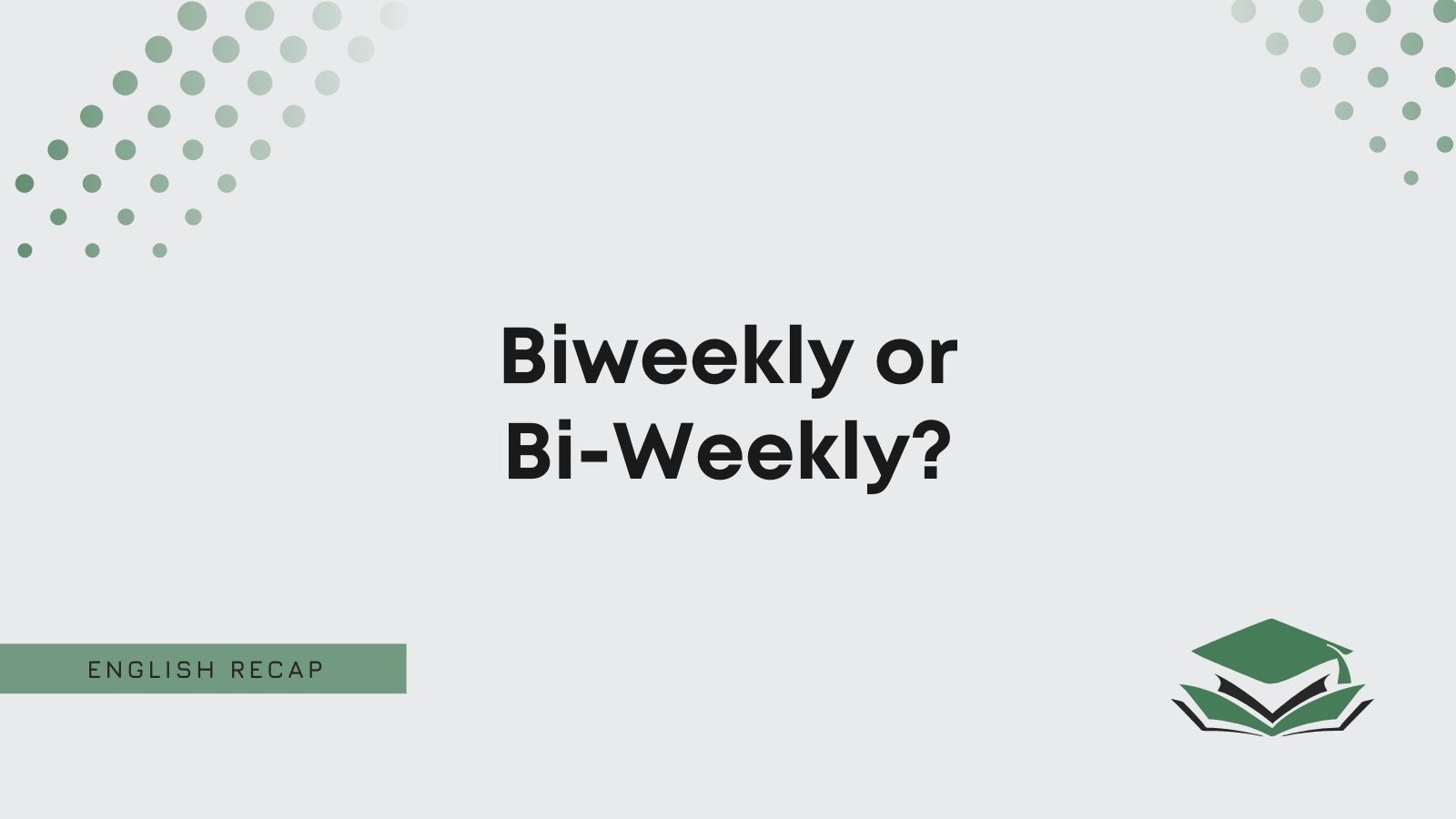 Biweekly Or Bi Weekly English Recap