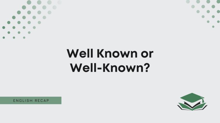 Well Known or Well-Known? - English Recap