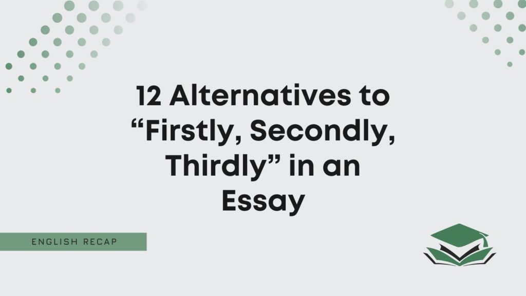 12-alternatives-to-firstly-secondly-thirdly-in-an-essay-english-recap