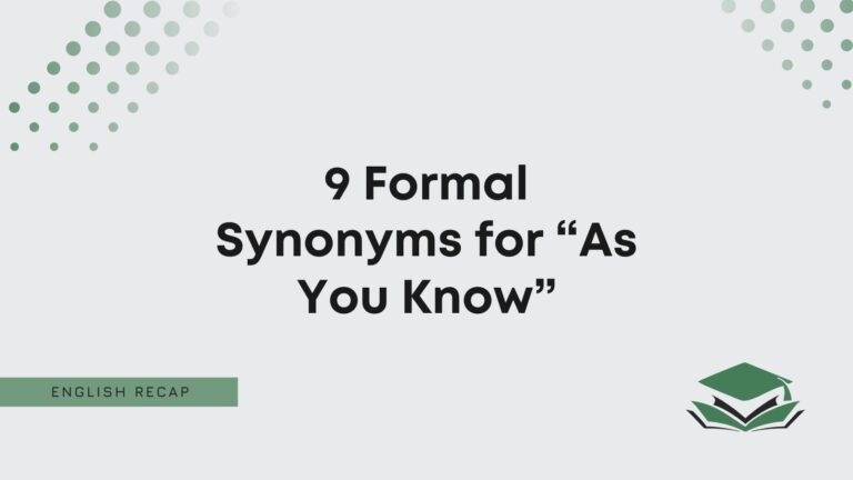 9 Formal Synonyms for “As You Know” - English Recap