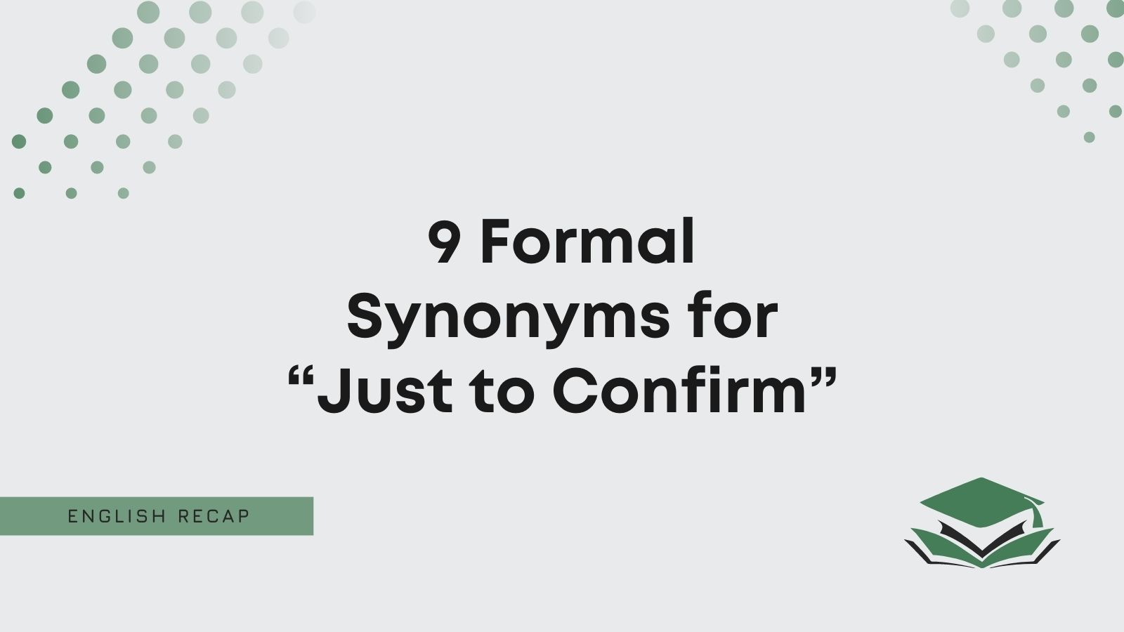 9-formal-synonyms-for-just-to-confirm-english-recap