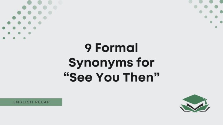 9-formal-synonyms-for-see-you-then-english-recap