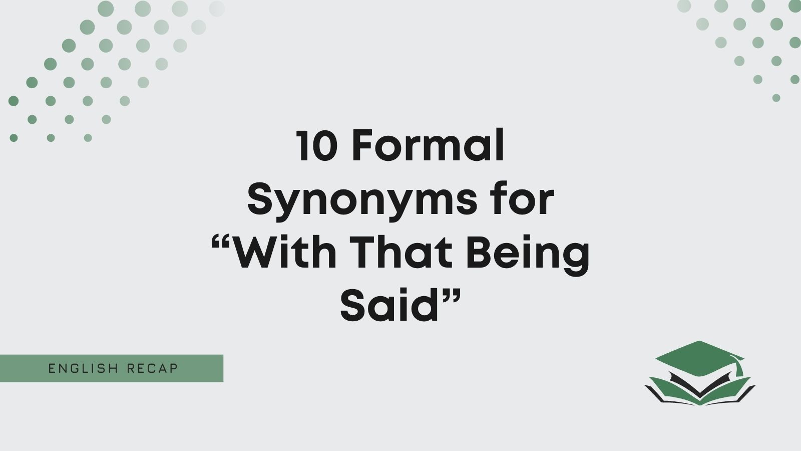 10-formal-synonyms-for-with-that-being-said-english-recap