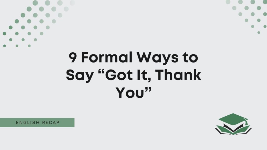 9 Formal Ways To Say Got It Thank You English Recap