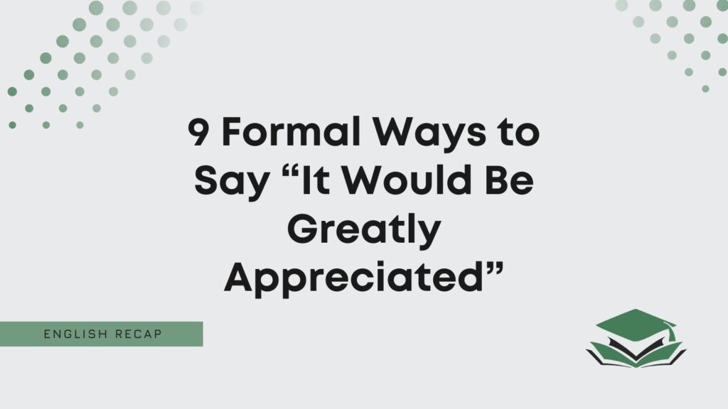 Different Ways To Say Greatly Appreciated