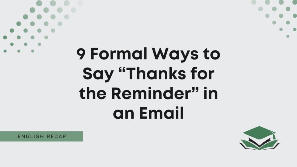 9-formal-ways-to-say-thanks-for-the-reminder-in-an-email-english-recap