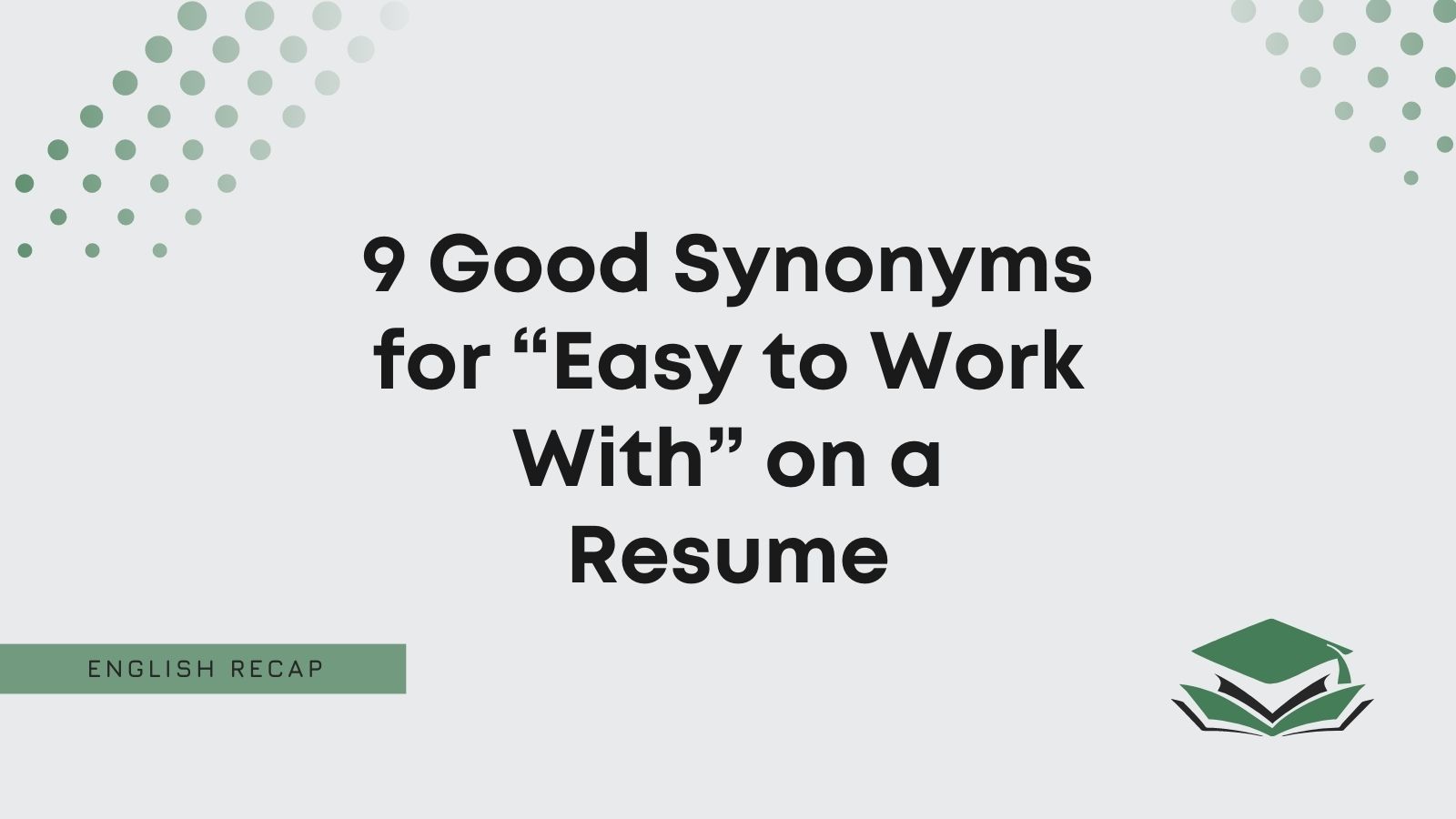 9 Good Synonyms for “Easy to Work With” on a Resume - English Recap