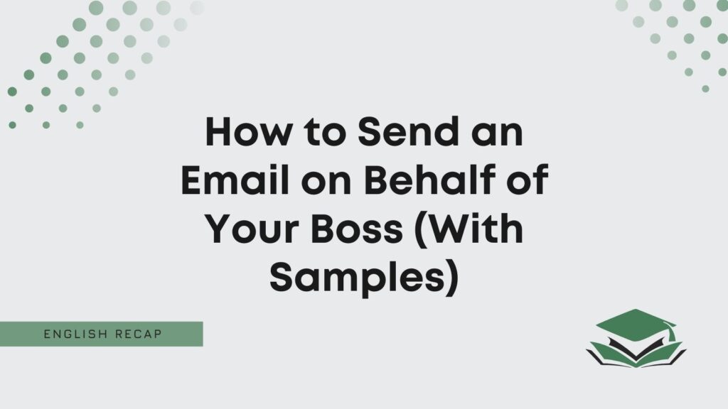 How To Send An Email On Behalf Of Your Boss English Recap