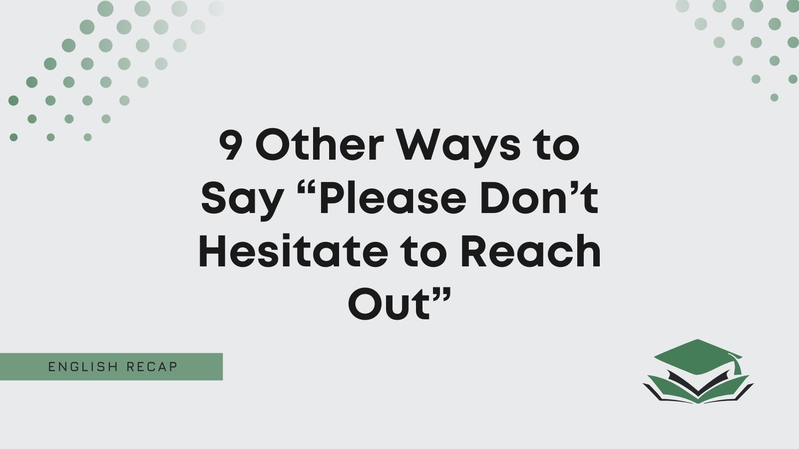 9-other-ways-to-say-please-don-t-hesitate-to-reach-out-english-recap