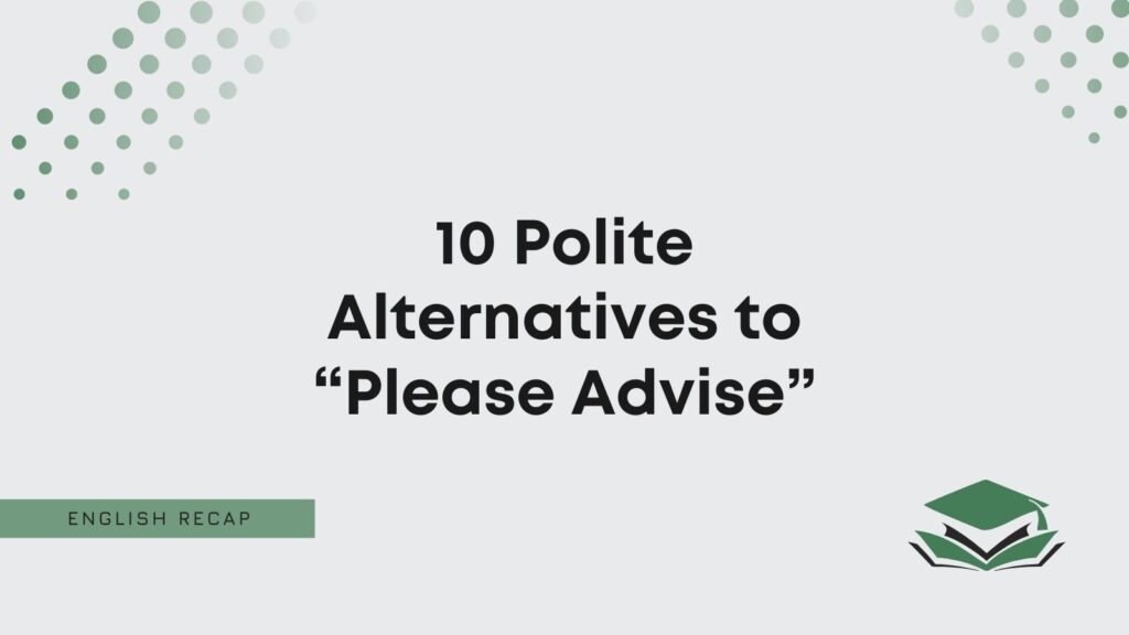 10-polite-alternatives-to-please-advise-english-recap