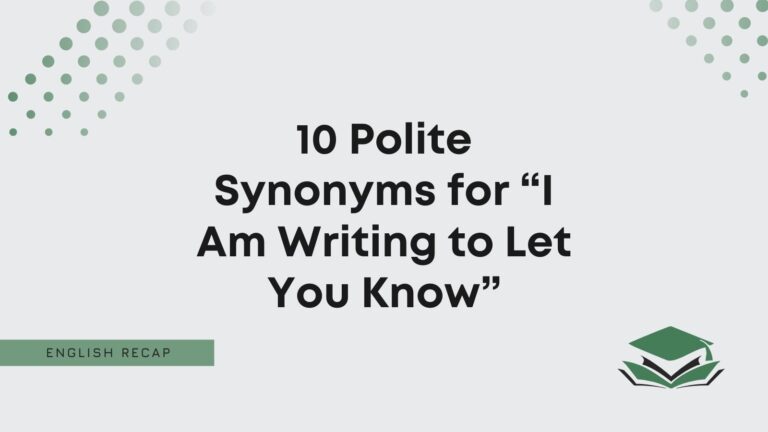 10 Polite Synonyms for “I Am Writing to Let You Know” - English Recap