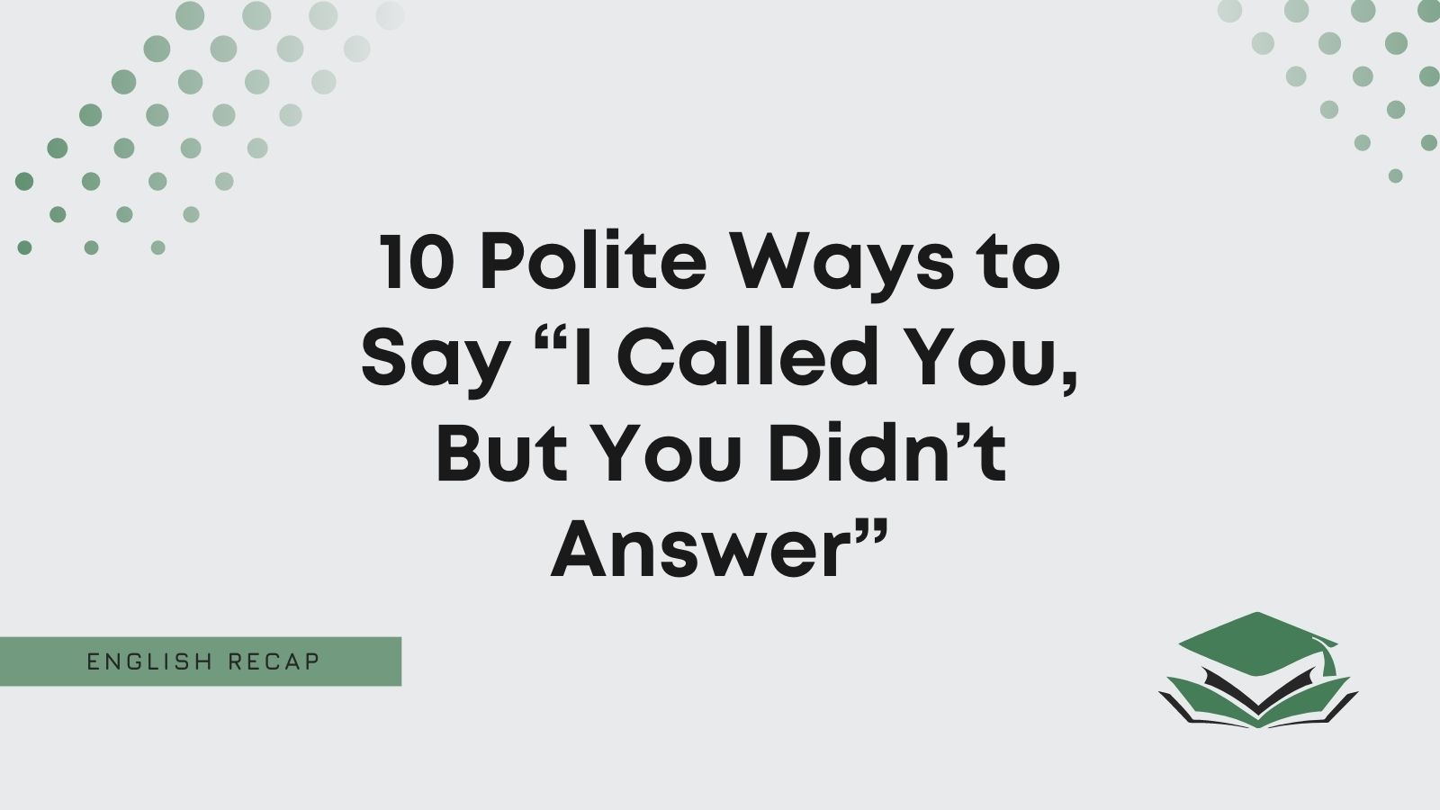 10-polite-ways-to-say-i-called-you-but-you-didn-t-answer-english-recap