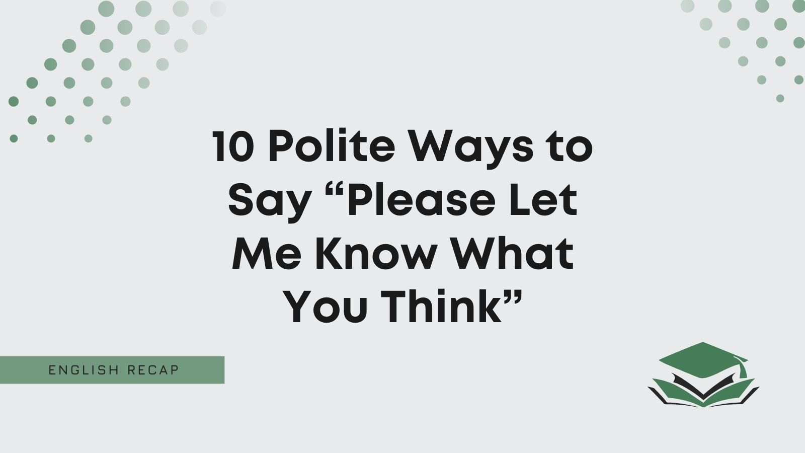Polite Ways To Say Please Let Me Know What You Think English Recap