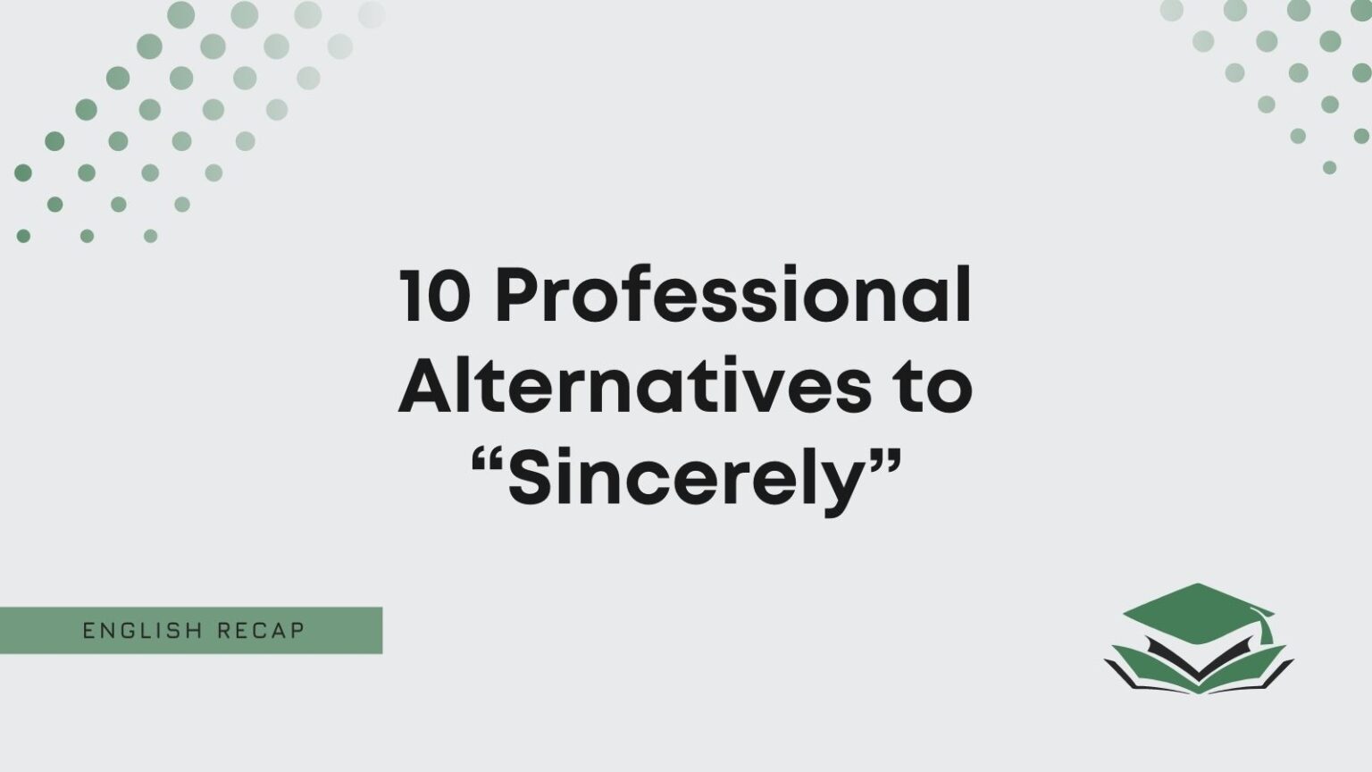 10-professional-alternatives-to-sincerely-english-recap