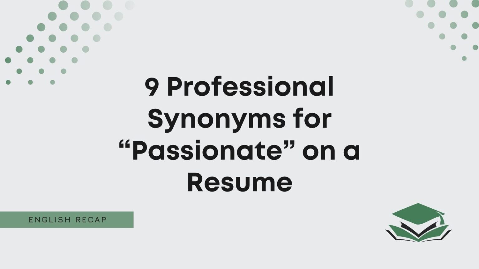 9 Professional Synonyms for "Passionate" on a Resume English Recap