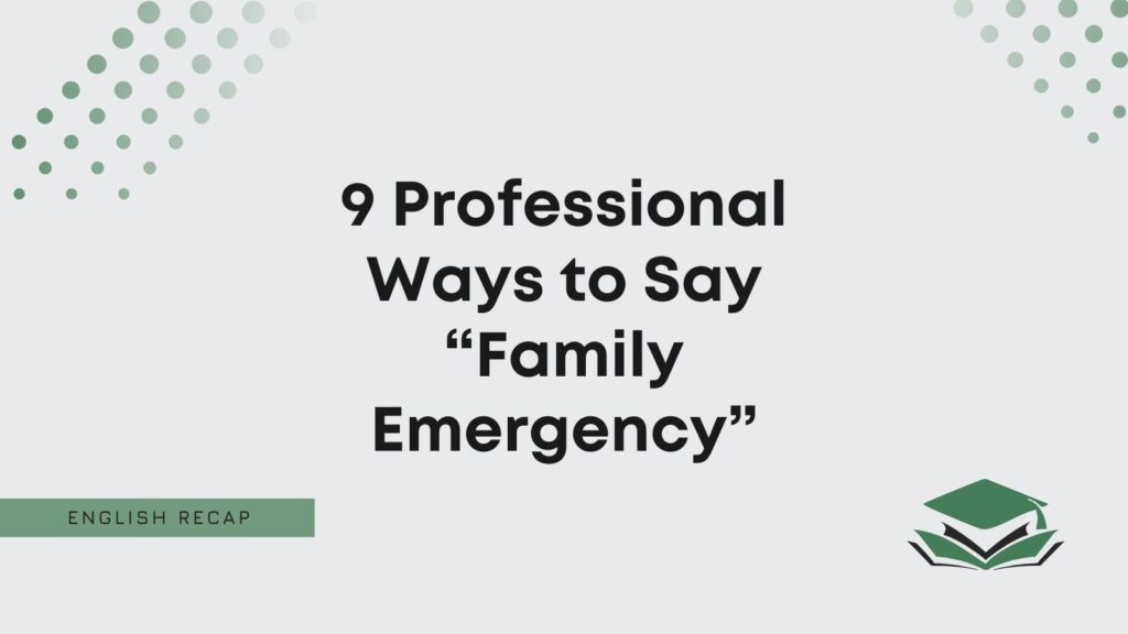 9-professional-ways-to-say-family-emergency-english-recap