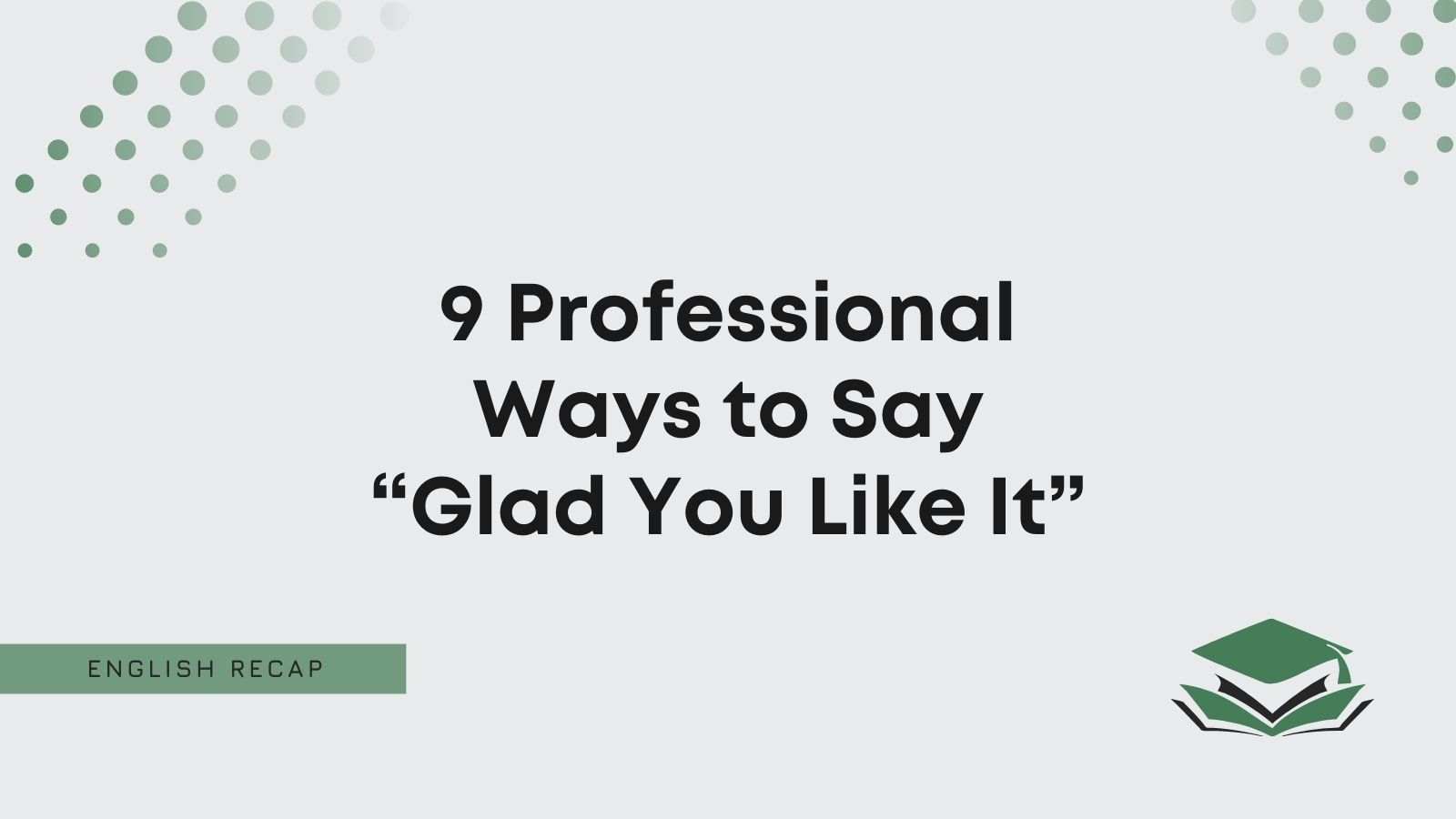 9-professional-ways-to-say-glad-you-like-it-english-recap