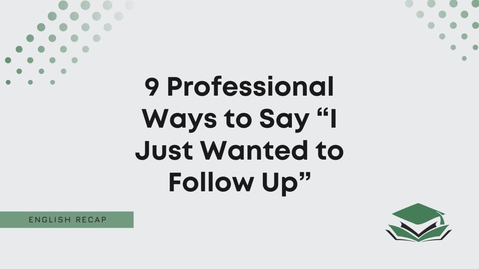 9-professional-ways-to-say-i-just-wanted-to-follow-up-english-recap