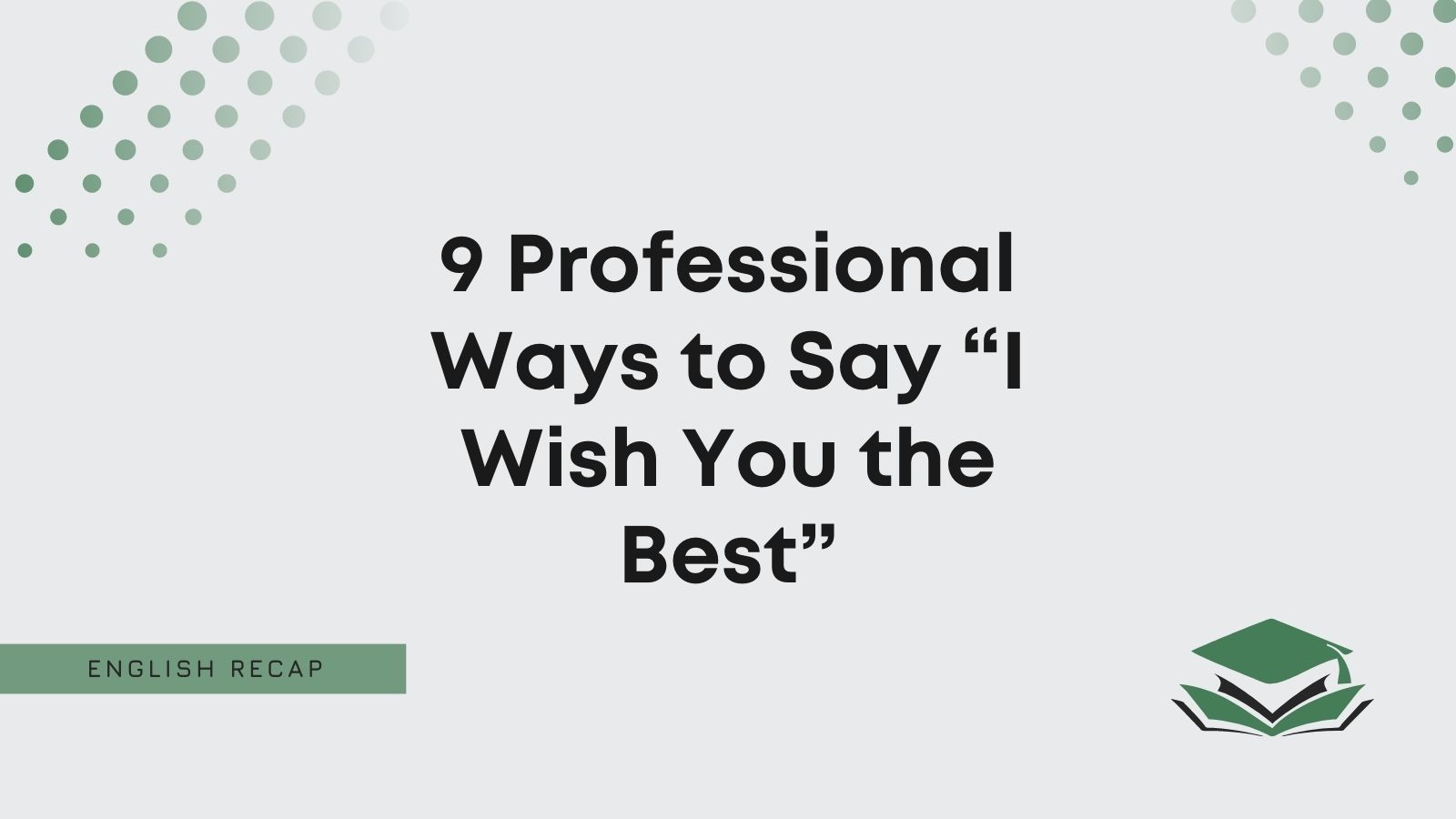 9 Professional Ways To Say I Wish You The Best English Recap