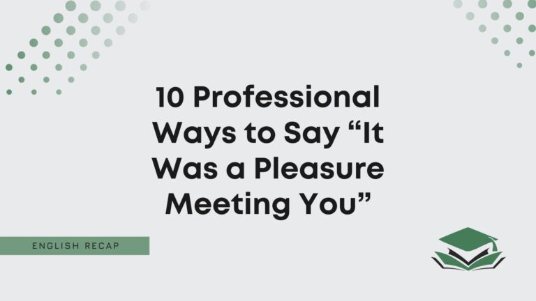 10 Professional Ways To Say “It Was A Pleasure Meeting You” - English Recap