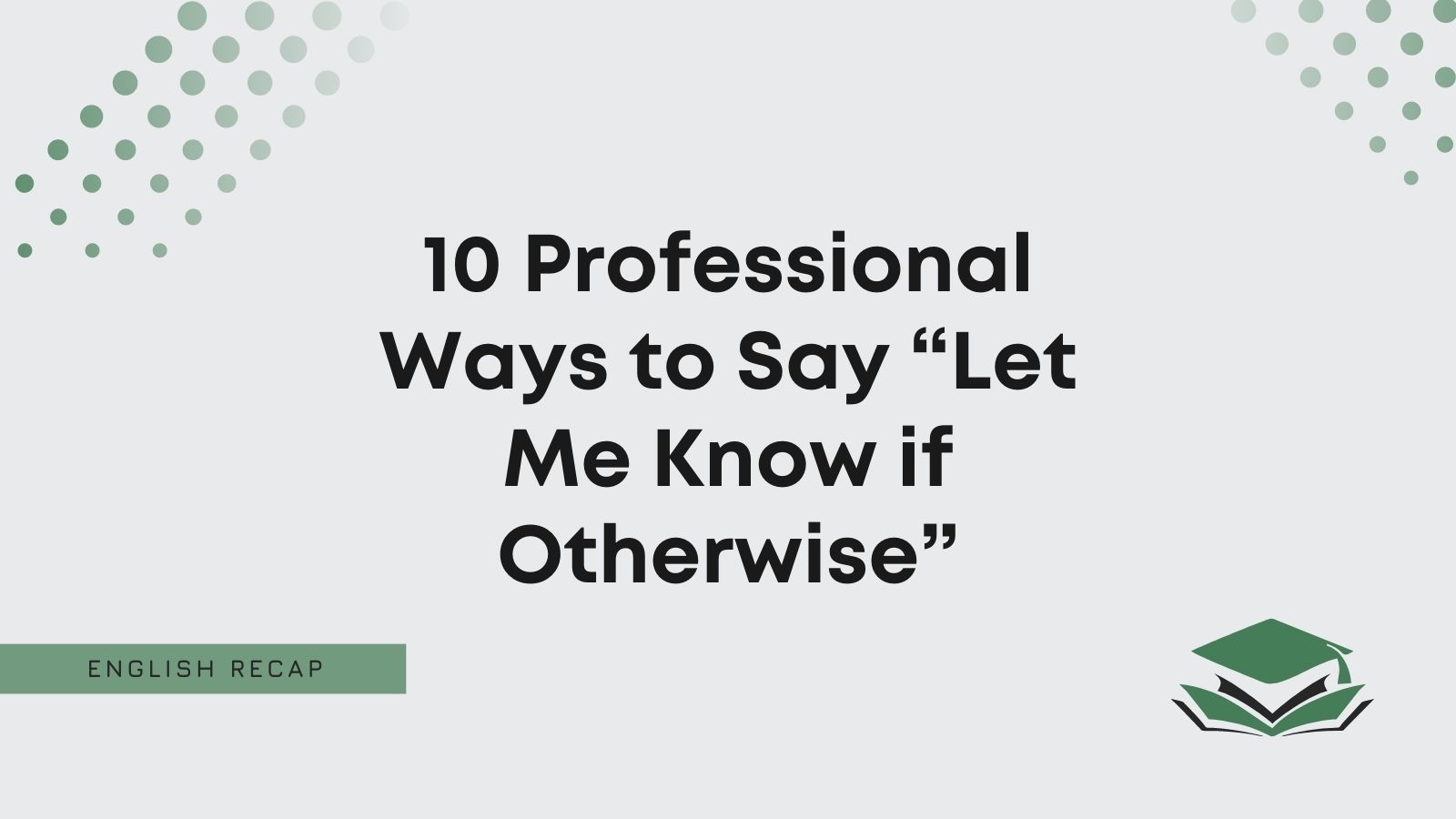 10-professional-ways-to-say-let-me-know-if-otherwise-english-recap