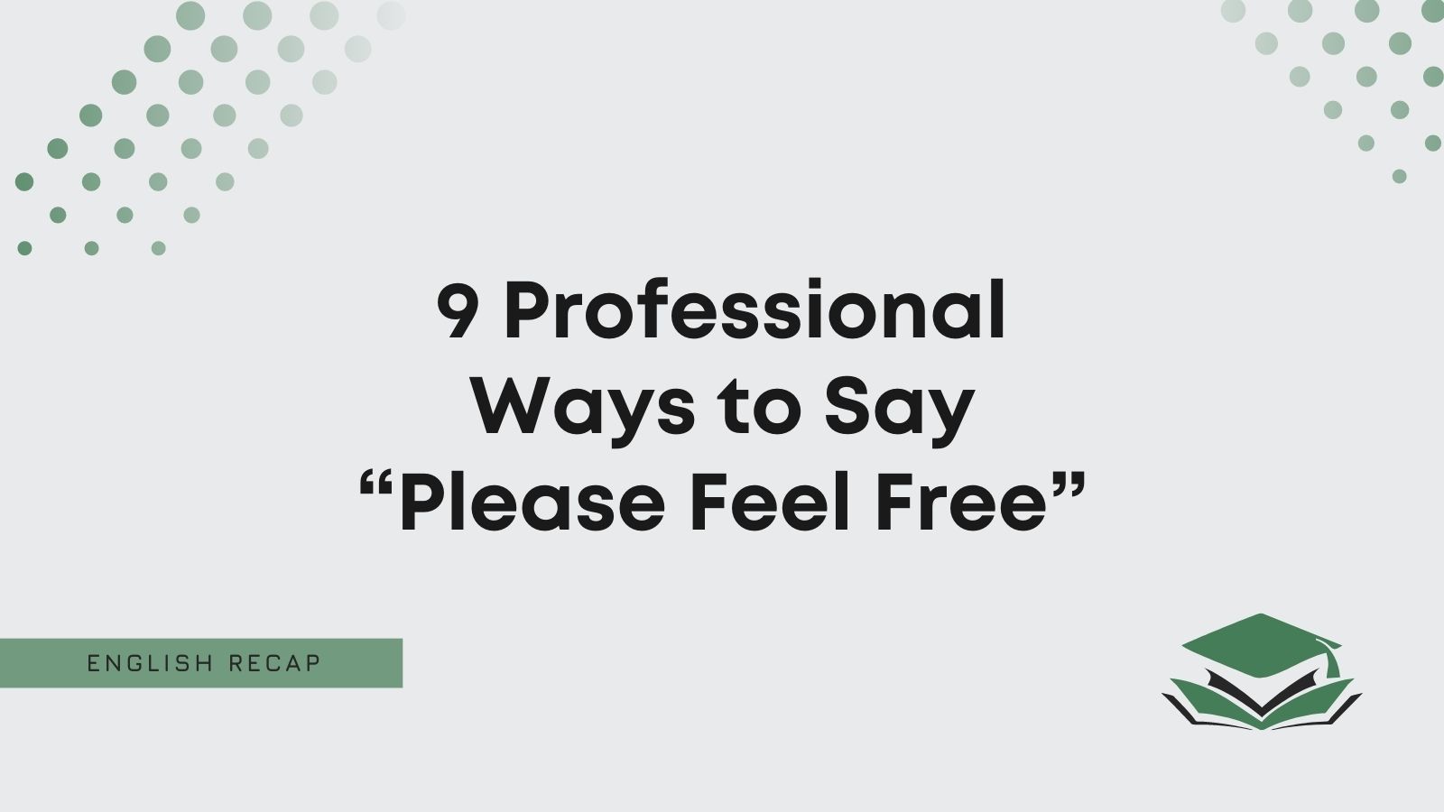Professional Ways To Say Please Feel Free English Recap