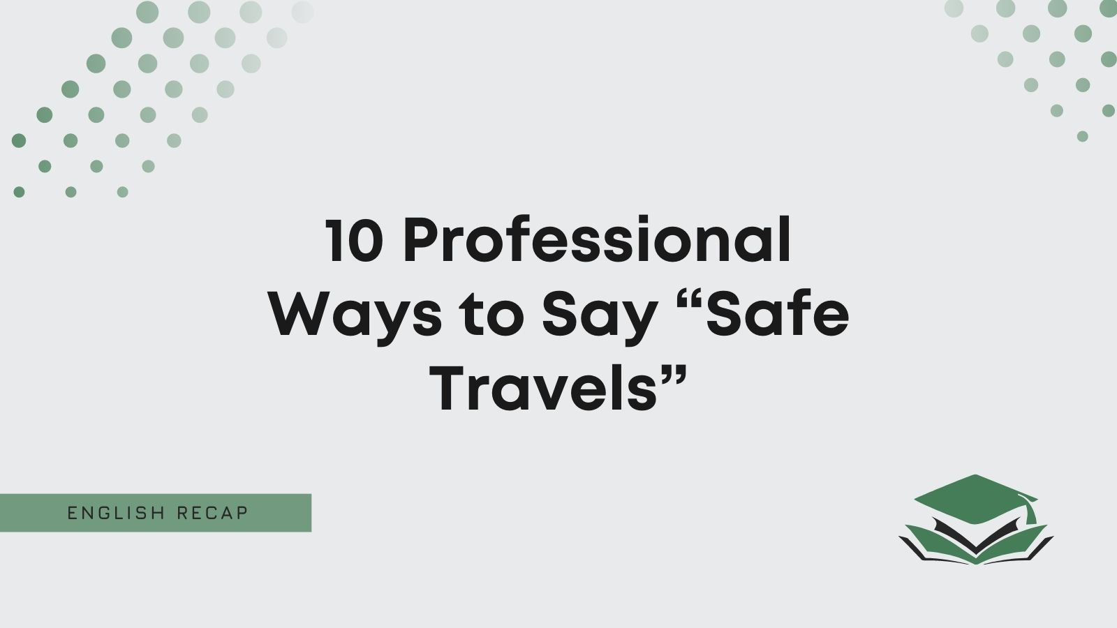 10 Professional Ways to Say “Safe Travels” - English Recap