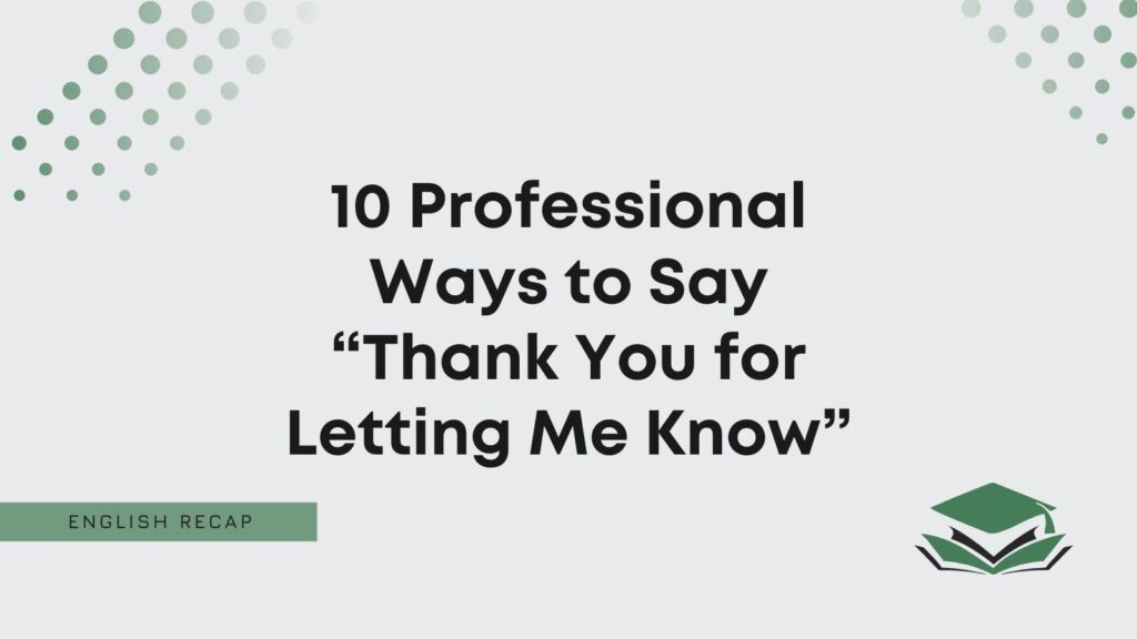 10 Professional Ways to Say “Thank You for Letting Me Know” - English Recap