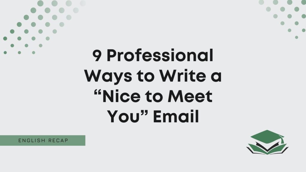 9-professional-ways-to-write-a-nice-to-meet-you-email-english-recap