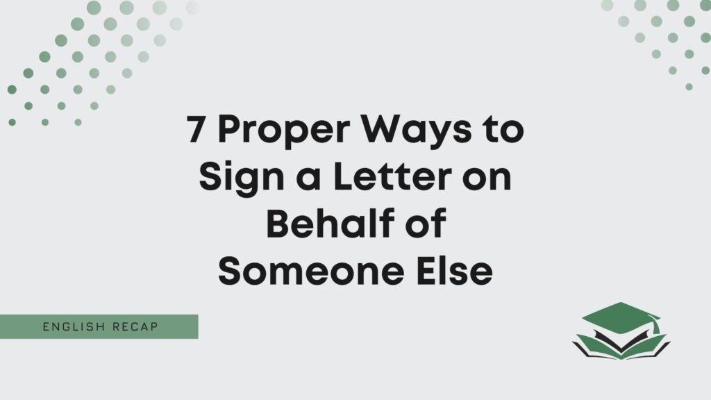 7-proper-ways-to-sign-a-letter-on-behalf-of-someone-else-english-recap