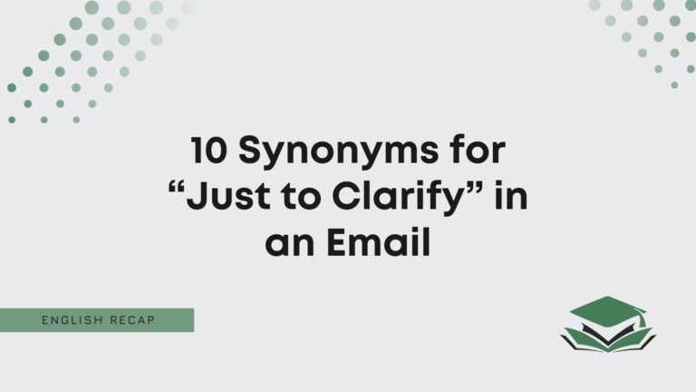 10 Synonyms for “Just to Clarify” in an Email - English Recap