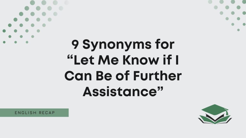 let-me-know-if-i-can-be-of-further-assistance-9-synonyms-english-recap