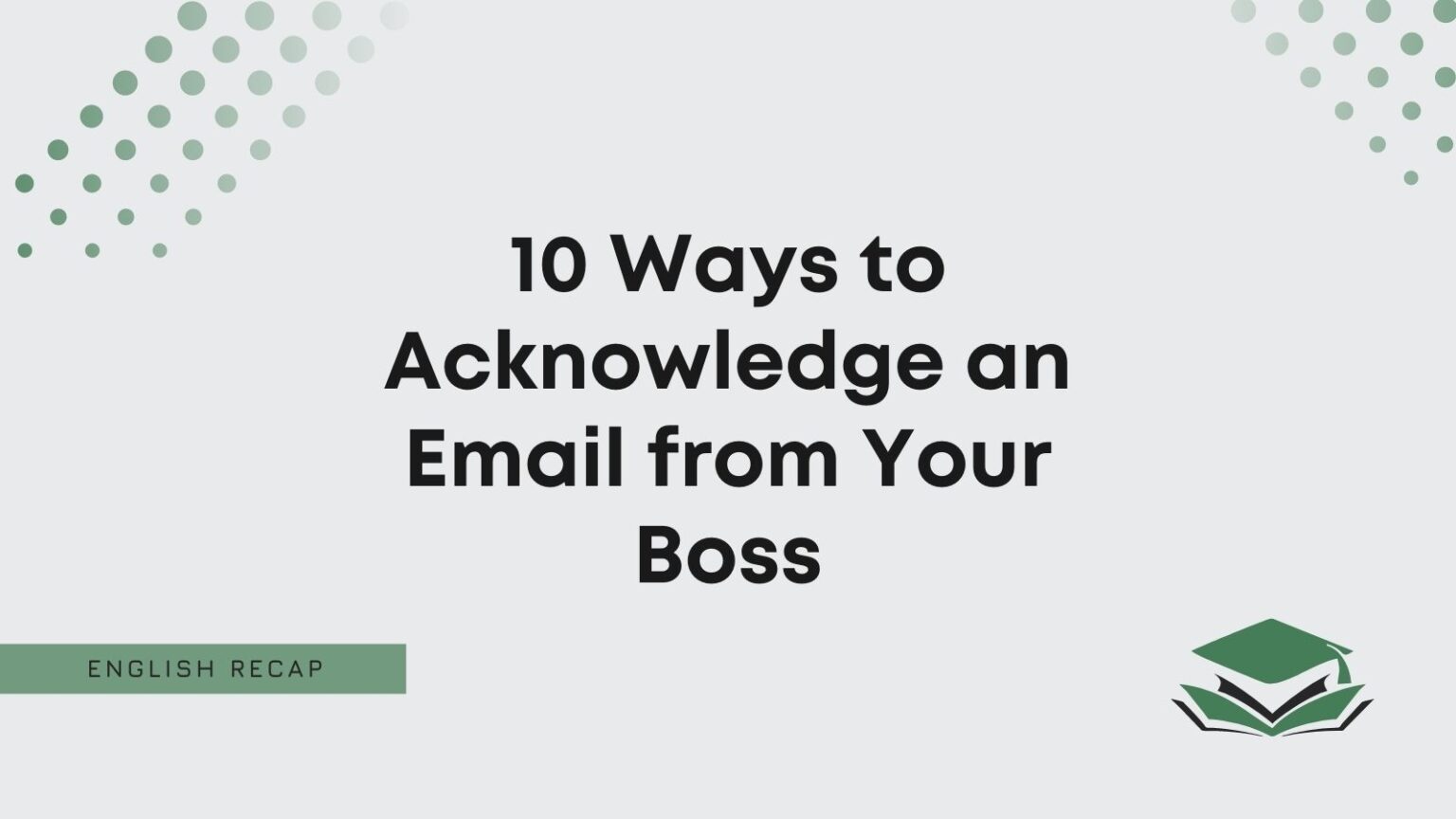 10-ways-to-acknowledge-an-email-from-your-boss-english-recap