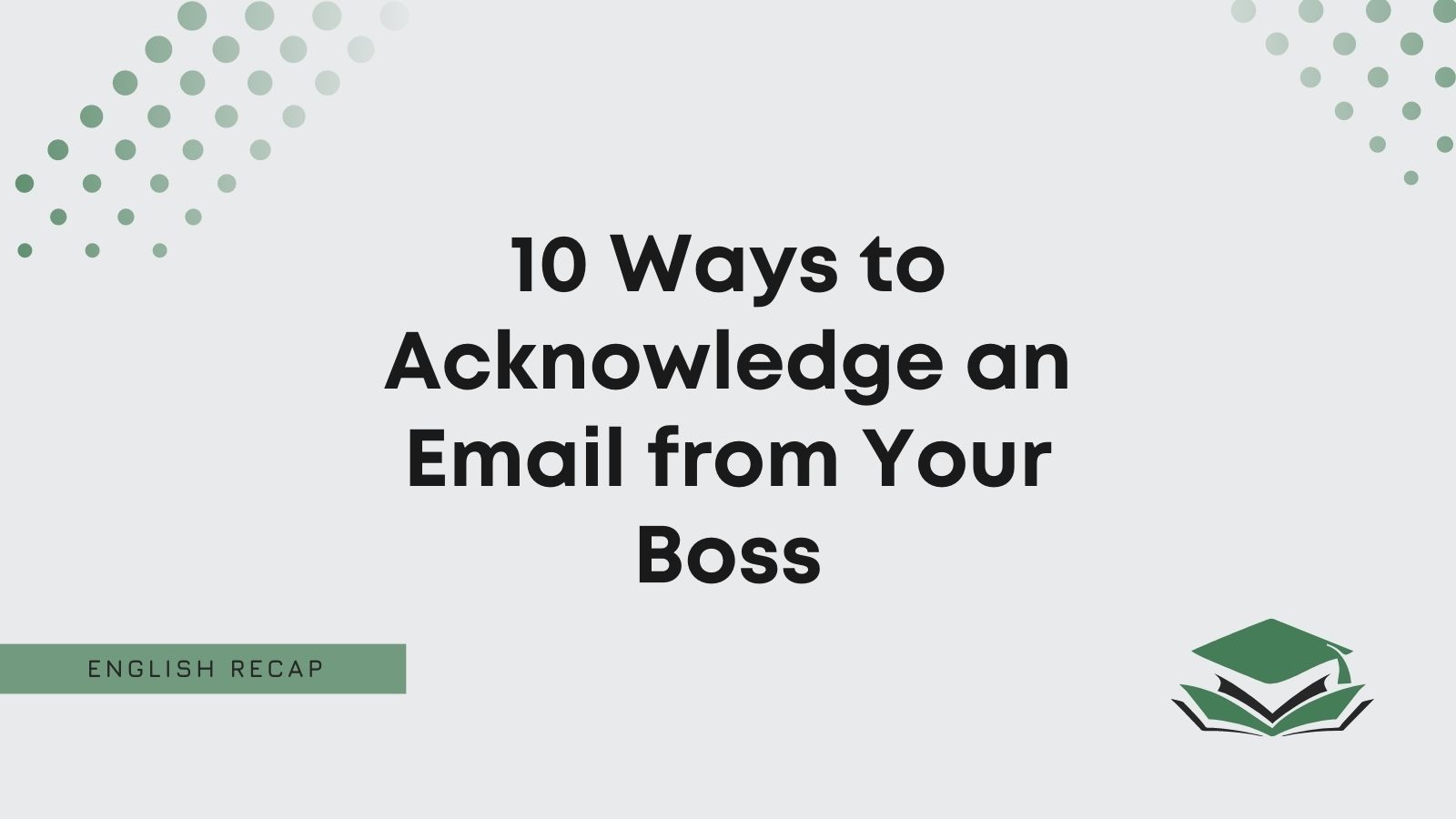 10 Ways To Acknowledge An Email From Your Boss English Recap