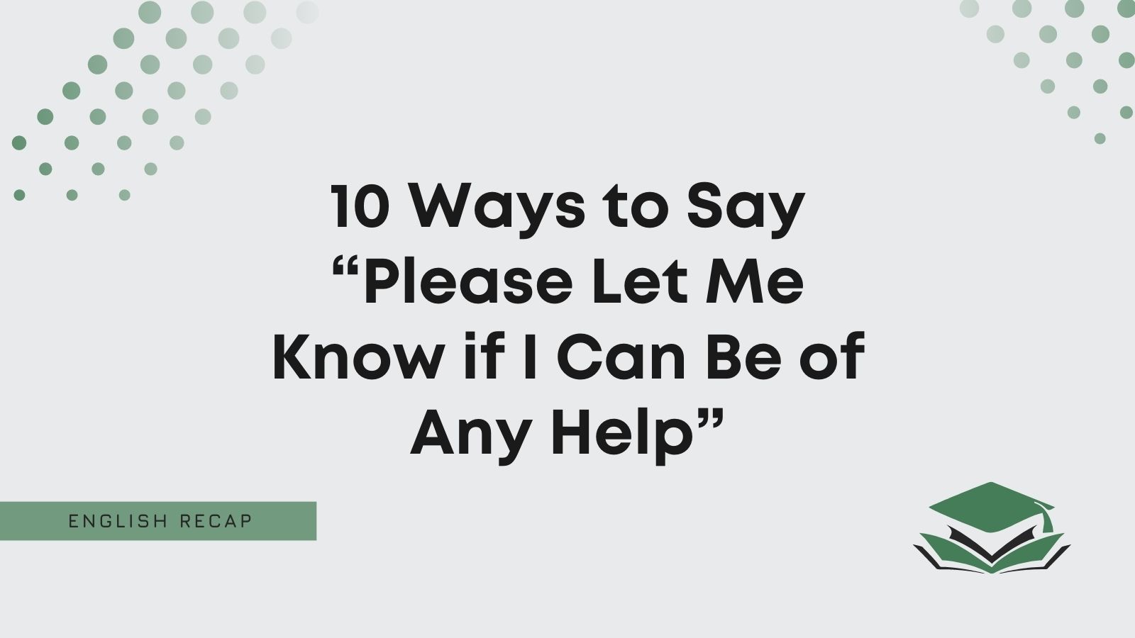 10-ways-to-say-please-let-me-know-if-i-can-be-of-any-help-english-recap