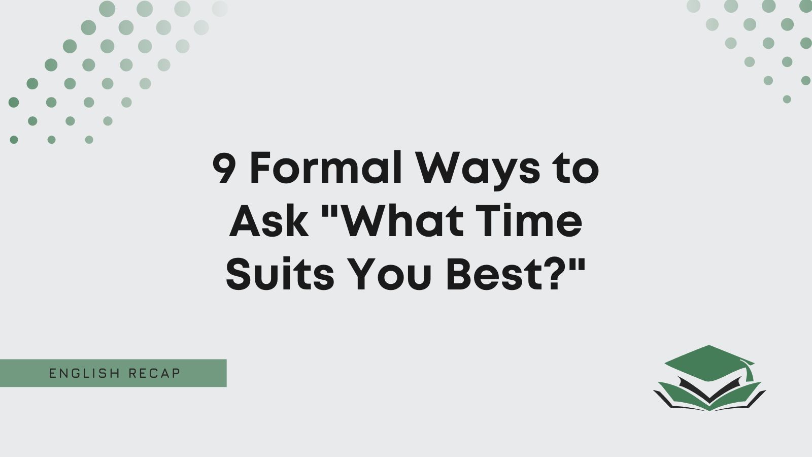 9-formal-ways-to-ask-what-time-suits-you-best-english-recap