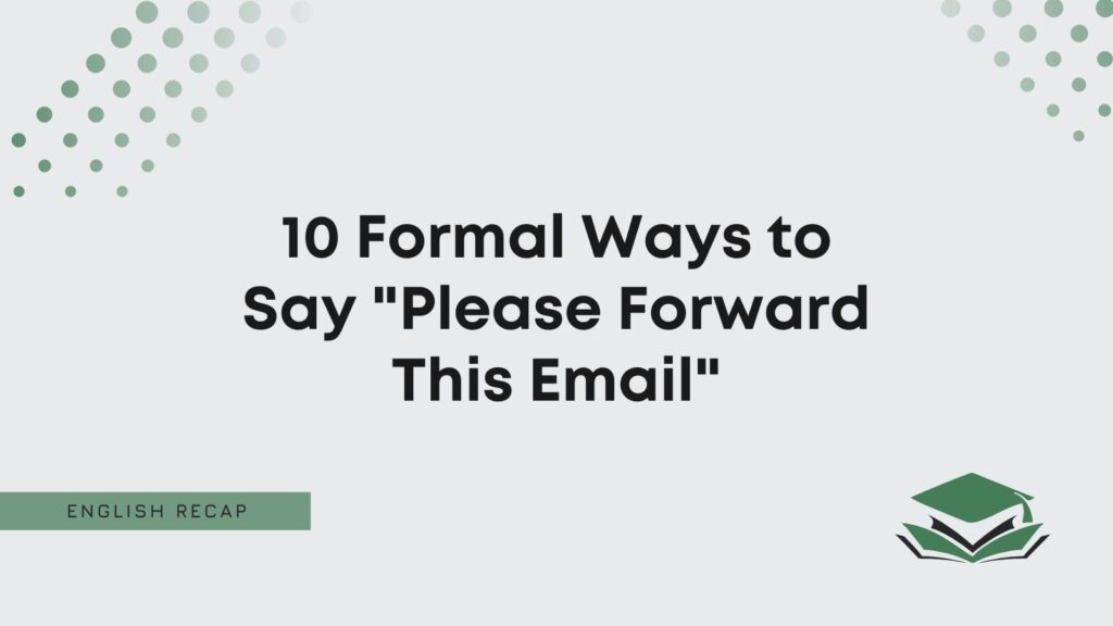 10-formal-ways-to-say-please-forward-this-email-english-recap