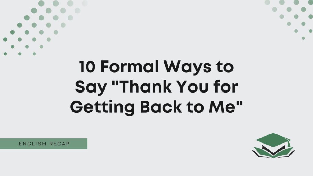 10-formal-ways-to-say-thank-you-for-getting-back-to-me-english-recap