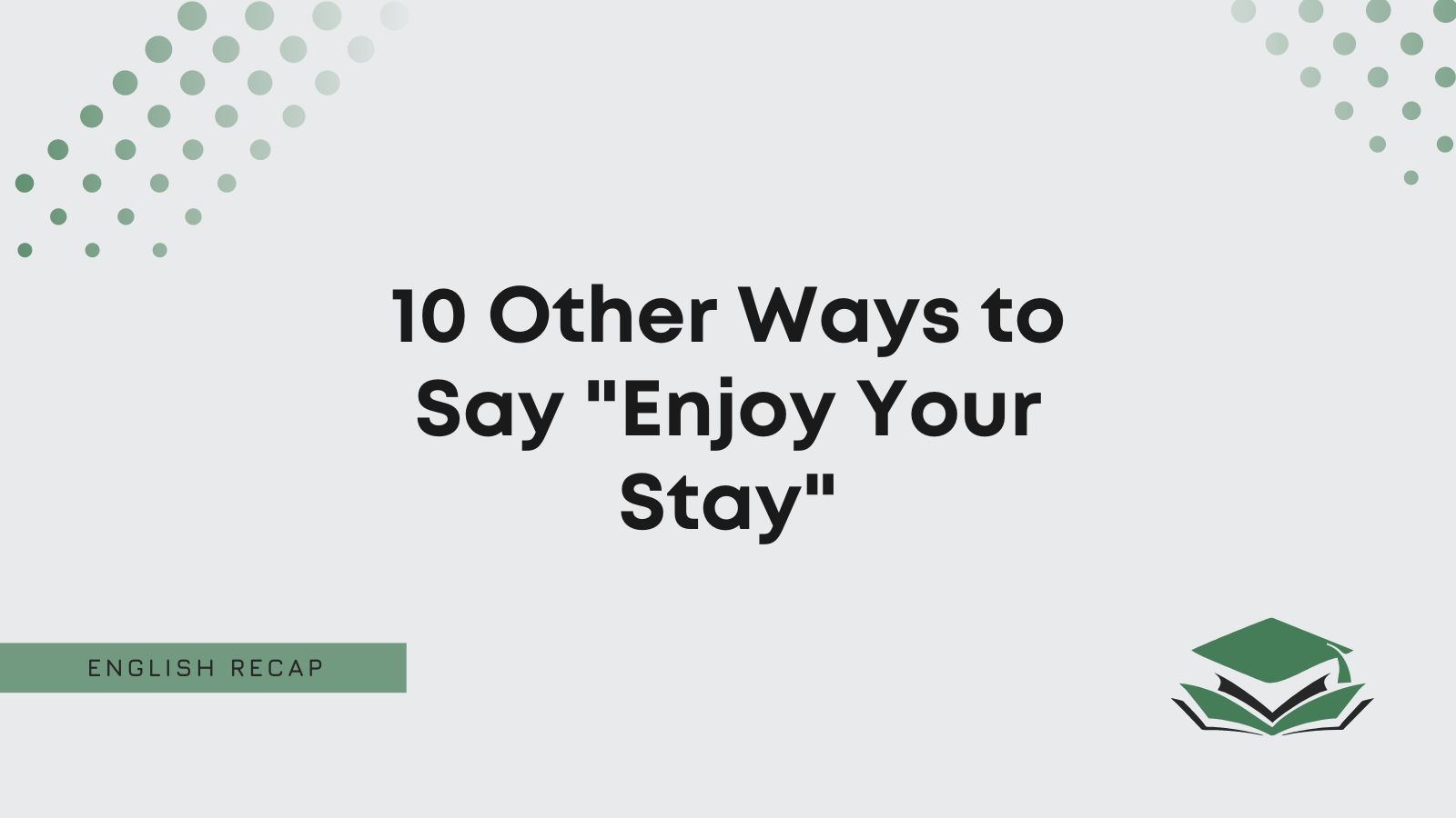 10 Other Ways To Say Enjoy Your Stay English Recap