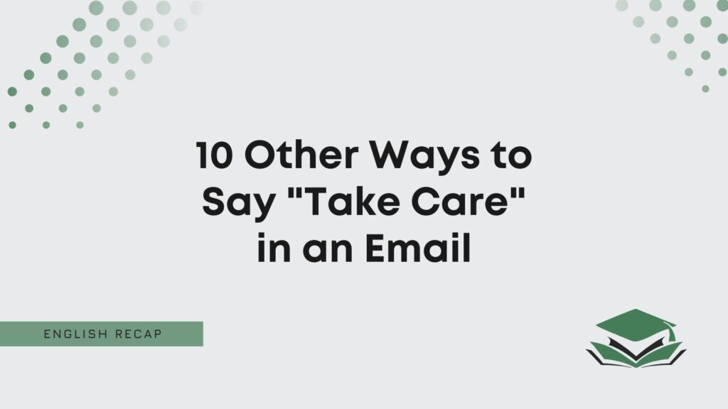 10-other-ways-to-say-take-care-in-an-email-english-recap