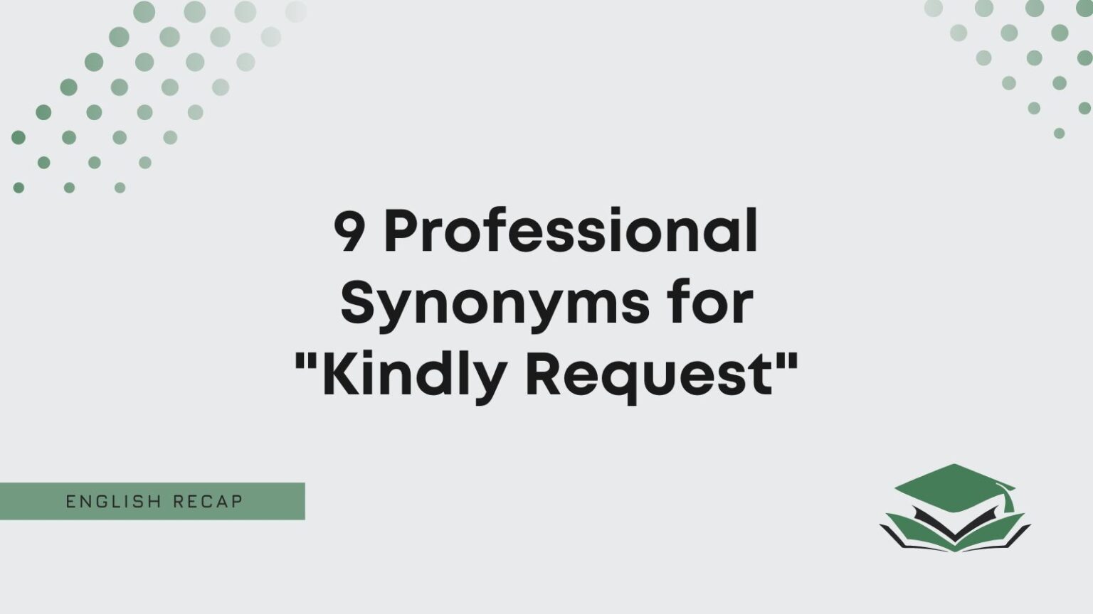 9 Professional Synonyms for "Kindly Request" English Recap